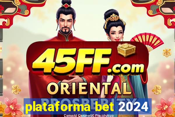 plataforma bet 2024